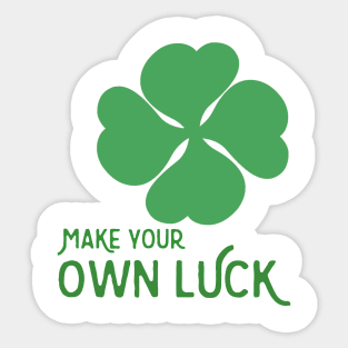 Make your own luck Sticker